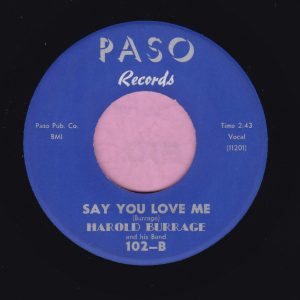 Harold Burrage ” Say You Love Me ” Paso Records Vg+