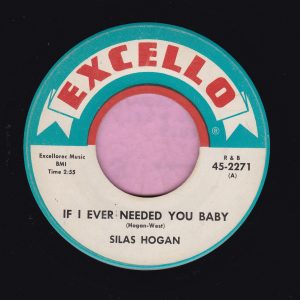 Silas Hogan ” If I Ever Needed You Baby ” Excello Vg+