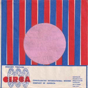 Circa ( Distributor ) Consolidated International Record Company of America U.S.A. No Border Around The Script ( CIRCA was a distributor for U.S. West Coast Labels like Milestone, Indigo and Magenta. The labels had a small ribbon on the side of the label ) Company Sleeve 1961 – 1964