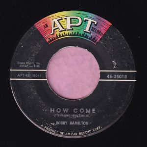 Bobby Hamilton ” How Come ” Apt Records Vg+