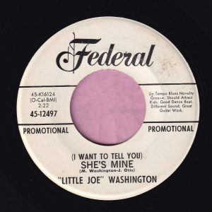 Little Joe Washington ” ( I Want To Tell You ) She’s Mine ” Federal Demo Vg+