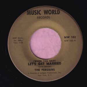 The Persians ” ( When You said ) Let’s Get Married ” / ” ( Let’s Monkey ) At The Party ” Music World Records Vg+
