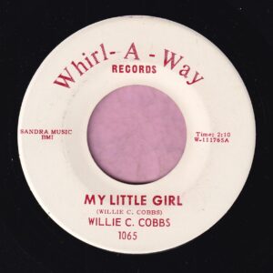 Willie C. Cobbs ” My Little Girl ” Whirl-A-Way Records Vg+