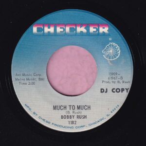 Bobby Rush ” Much To Much “/ ” Sock Boo Ga Loo ” Checker Demo Vg+