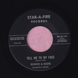 Eunice & Eddie ” Tell Me To My Face ” / ” Daddy Please Come Home ” Star-A-Fire Records Vg+
