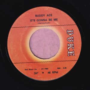 Buddy Ace ” It’s Gonna Be Me ” / ” Nothing In This World Can Hurt Me ( Except You ) ” Duke Vg+