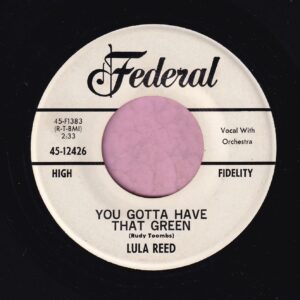 Lula Reed ” You Gotta Have That Green ” Federal Demo Vg+