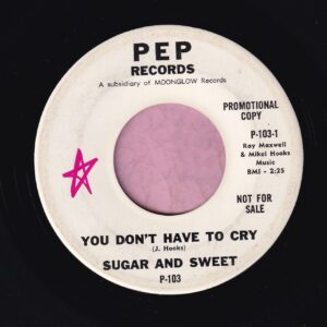 Sugar And Sweet ” You Don’t Have To Cry ” Pep Records Demo Vg
