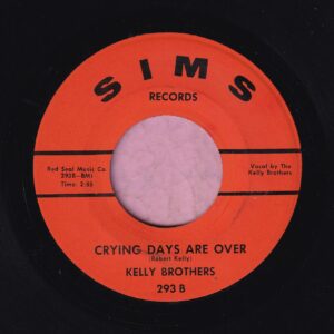 Kelly Brothers ” Crying Days Are Over ” Sims Records Vg