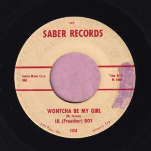 Lil ( Preacher ) Roy ” Wontcha Be My Girl ” Saber Records Vg+