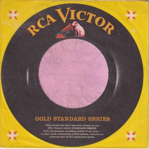 RCA Victor U.S.A. Gold Standard Series Cut Straight Without A Notch , No P In USA On Back Company Sleeve 1960’s