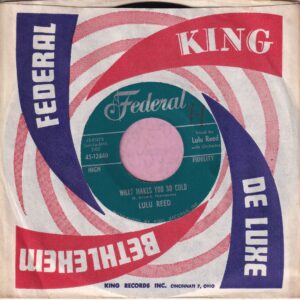Lulu Reed ” What Makes You So Cold ” / ” Ain’t No Cotton Pickin’ Chicken ( Gonna Break This Chicken Heart Of Mine ) ” Federal Vg+
