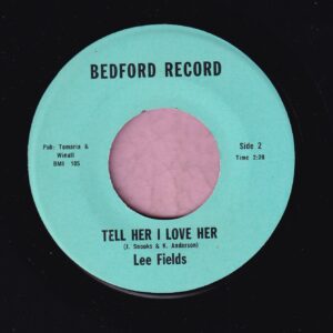 Lee Fields ” Tell Her I Love Her ” Bedford Records Vg+