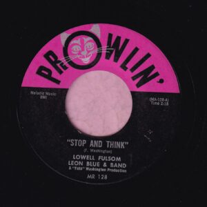 Lowell Fulsom Leon Blue & Band ” Stop And Think ” Prowlin’ Records Vg+