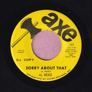 Al Reed ” Sorry About That ” / ” 99 44/100 Pure Love ” Axe Demo Vg+
