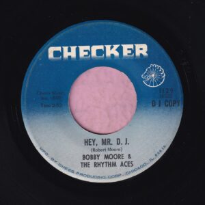 Bobby Moore & Rhythm Aces ” Hey, Mr. D.J. ” / ” Searching For My Love ” Checker Demo Vg+ / Vg