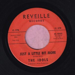 The Idols ” Just A Little Bit More ” Reveille Vg