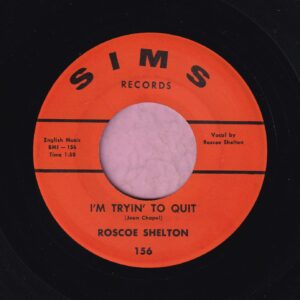 Roscoe Shelton ” I’m Trying To Quit ” Sims Records Vg+