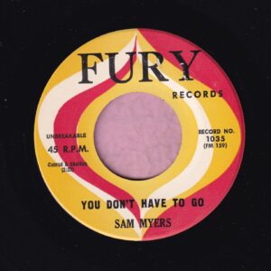 Sam Myers ” You Don’t Have To Go ” Fury Records Vg+