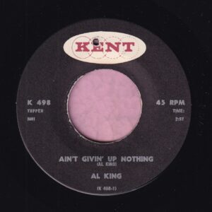 Al King ” Ain’t Givin’ Up Nothing ” Kent Vg+