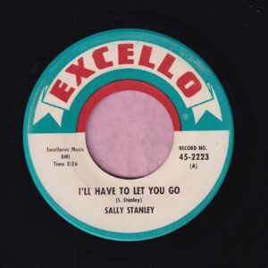 Sally Stanley ” I’ll Have To Let You Go ” Excello Records Vg+