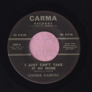 Cookie Gabriel ” I Just Can’t Take It No More ” Carma Records Vg+