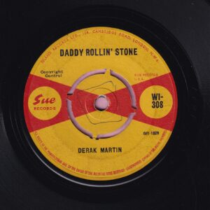 Derak Martin ” Daddy Rollin’ Stone ” / ” Don’t Put Me Down Like This ” Sue Records Vg+