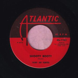 Ivory Joe Hunter ” Shooty Booty ” Atlantic M-