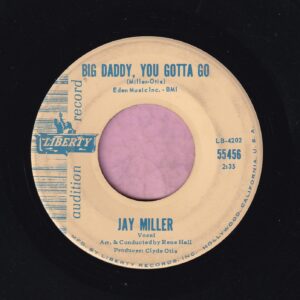 Jay Miller ” Big Daddy , You Gotta Go ” Liberty Records Demo Vg+