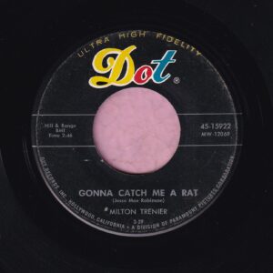 Milton Trenier ” Gonna Catch Me A Rat ” Dot Records Vg+