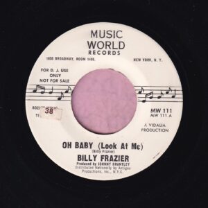 Billy Frazier ” Oh Baby ( Look At Me ) ” Music World Records Demo Vg+