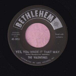 The Valentines ” Yes , You Made It That Way ” Bethlehem Vg+