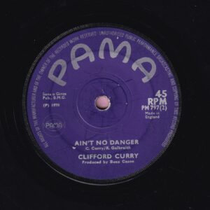 Clifford Curry ” Ain’t No Danger ” / ” I Can’t Get Hold Of Myself ” Pama Vg+