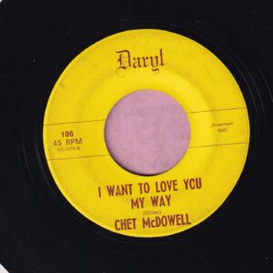 Chet McDowell ” I Want To Love You My Way ” Daryl Records Vg+