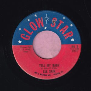 Lee Sain ” Tell My Baby ” Glow Star Records Vg+
