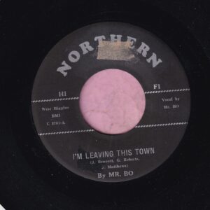 Mr. Bo ” I’m Leaving This Town ” Northern Records Vg+