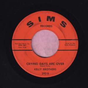 Kelly Brothers ” Crying Days Are Over ” Sims Records Vg+