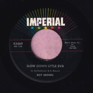 Roy Brown ” Slow Down Little Eva ” Imperial M-