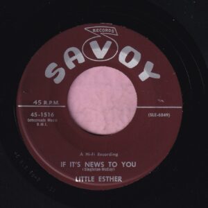 Little Esther ” If It’s News To You ” Savoy Vg+