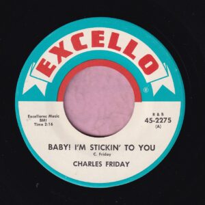 Charles Friday ” Baby! I’m Stickin’ To You ” Excello Vg+